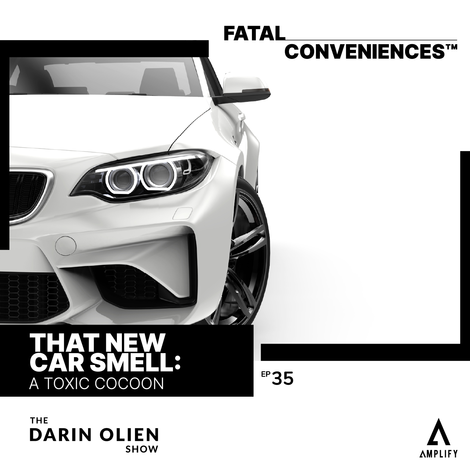 That New Car Smell  Fatal Conveniences™ - Darin Olien