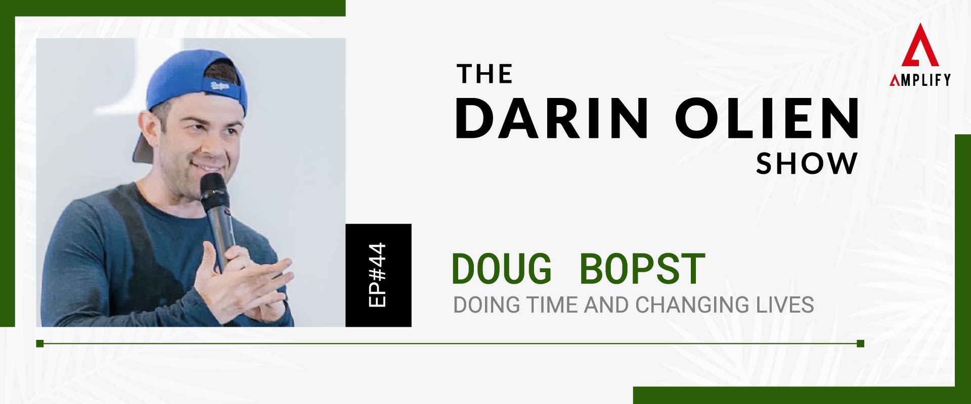 #44 Doug Bopst on Doing Time and Changing Lives