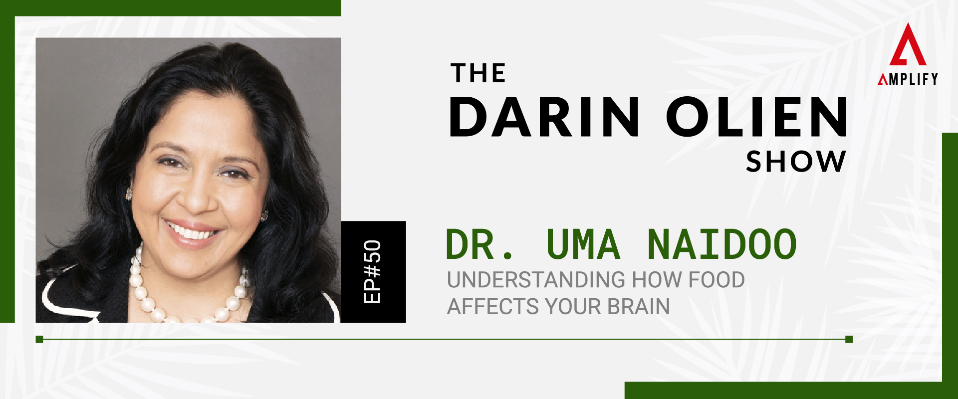 #50 Dr. Uma Naidoo on Understanding How Food Affects Your Brain