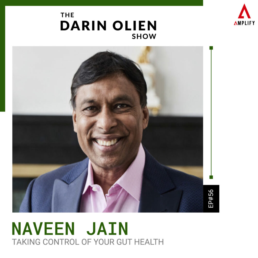 56. Naveen Jain on Taking Control of Your Gut Health