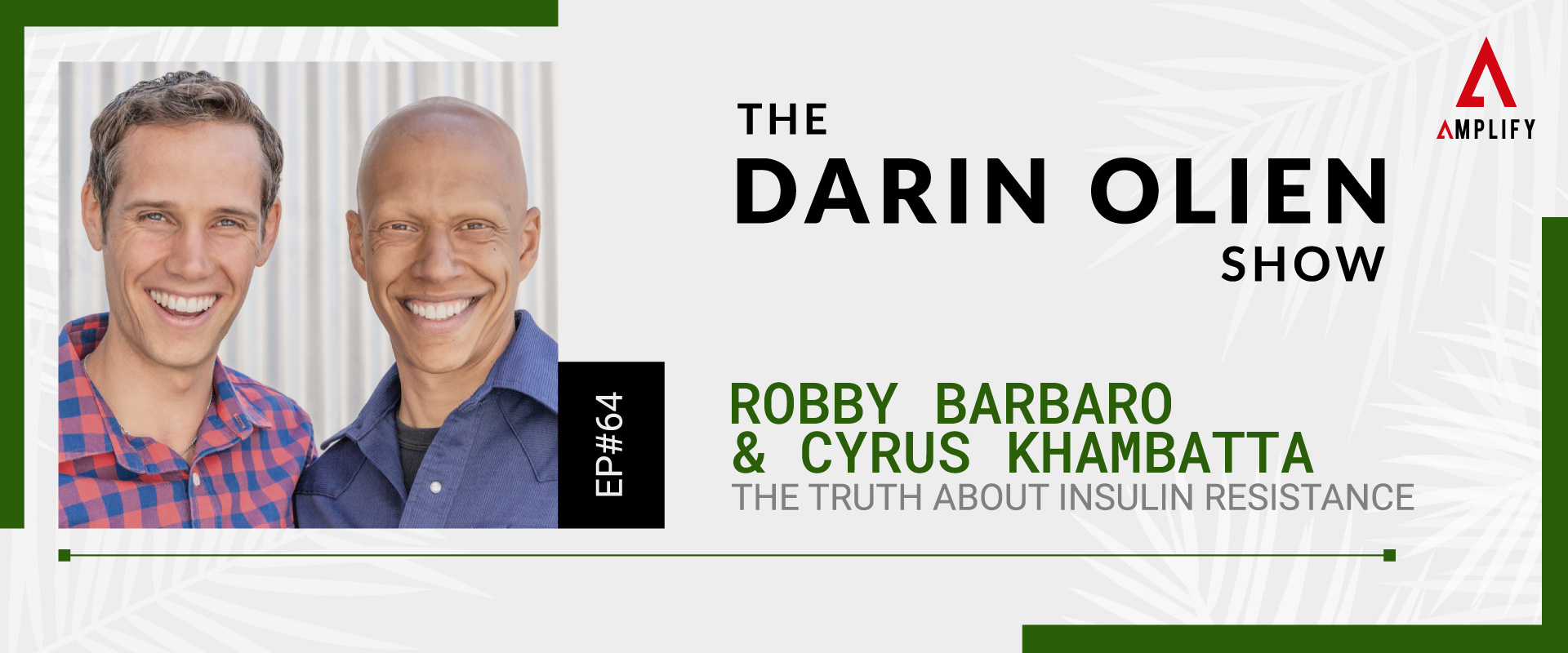 Title: Robby Barbaro & Cyrus Khambatta on The Truth About Insulin Resistance