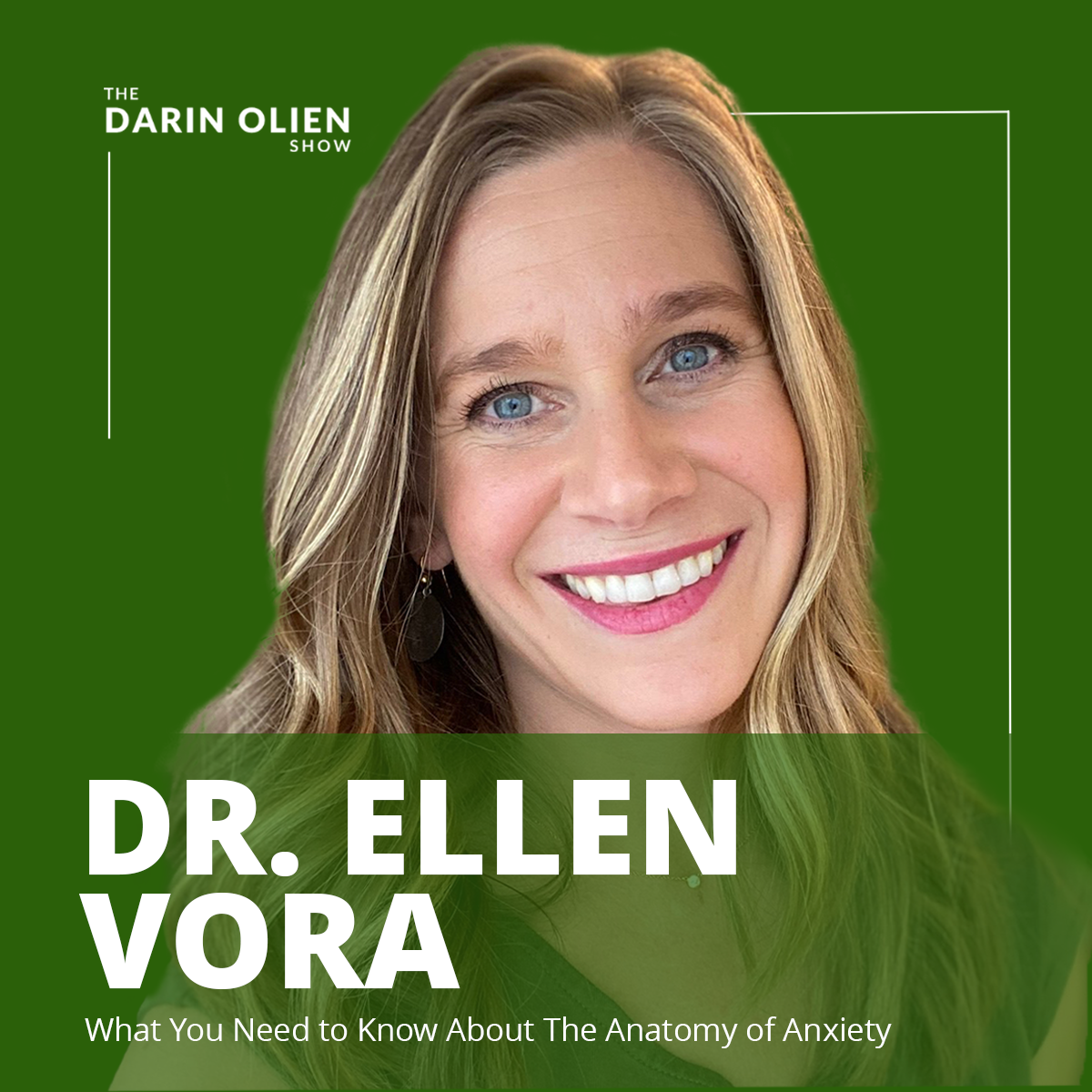 What You Need To Know About The Anatomy Of Anxiety Dr Ellen Vora Darin Olien 5413