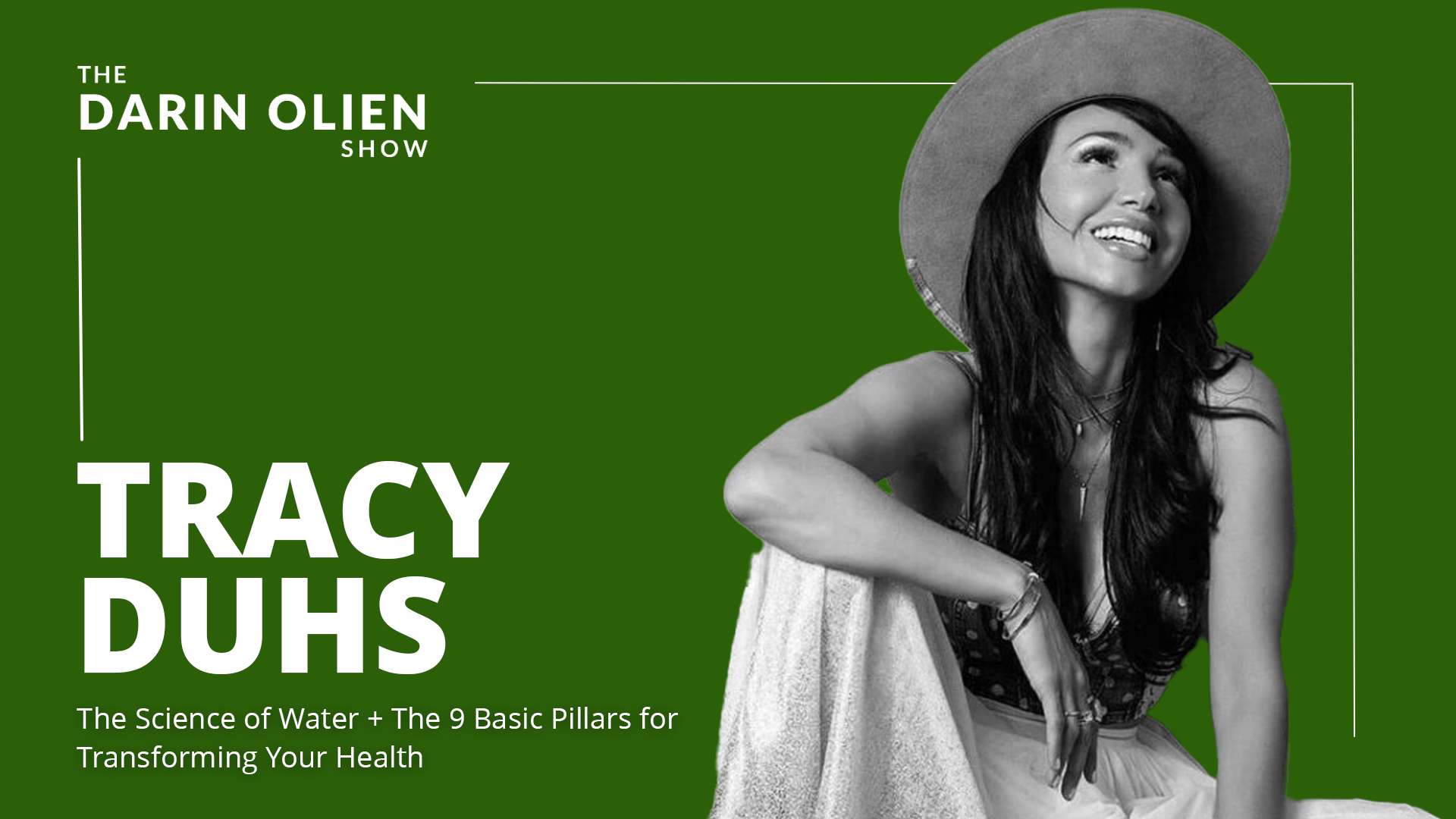 The Science of Water + The 9 Basic Pillars for Transforming Your Health  with Tracy Duhs - Darin Olien